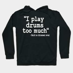 I Play Drums Too Much Quote Drummer Funny Drumming Gift Hoodie